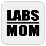 Labs Mom - Drink Coaster
