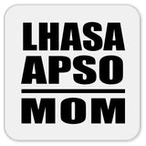 Lhasa Apso Mom - Drink Coaster