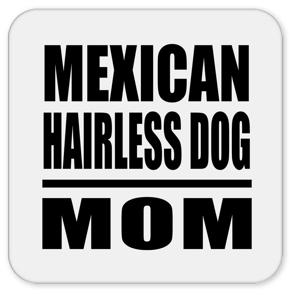 Mexican Hairless Dog Mom - Drink Coaster