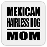 Mexican Hairless Dog Mom - Drink Coaster
