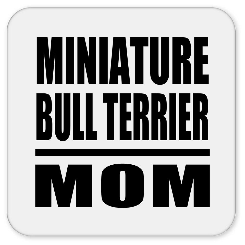 Miniature Bull Terrier Mom - Drink Coaster