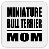 Miniature Bull Terrier Mom - Drink Coaster