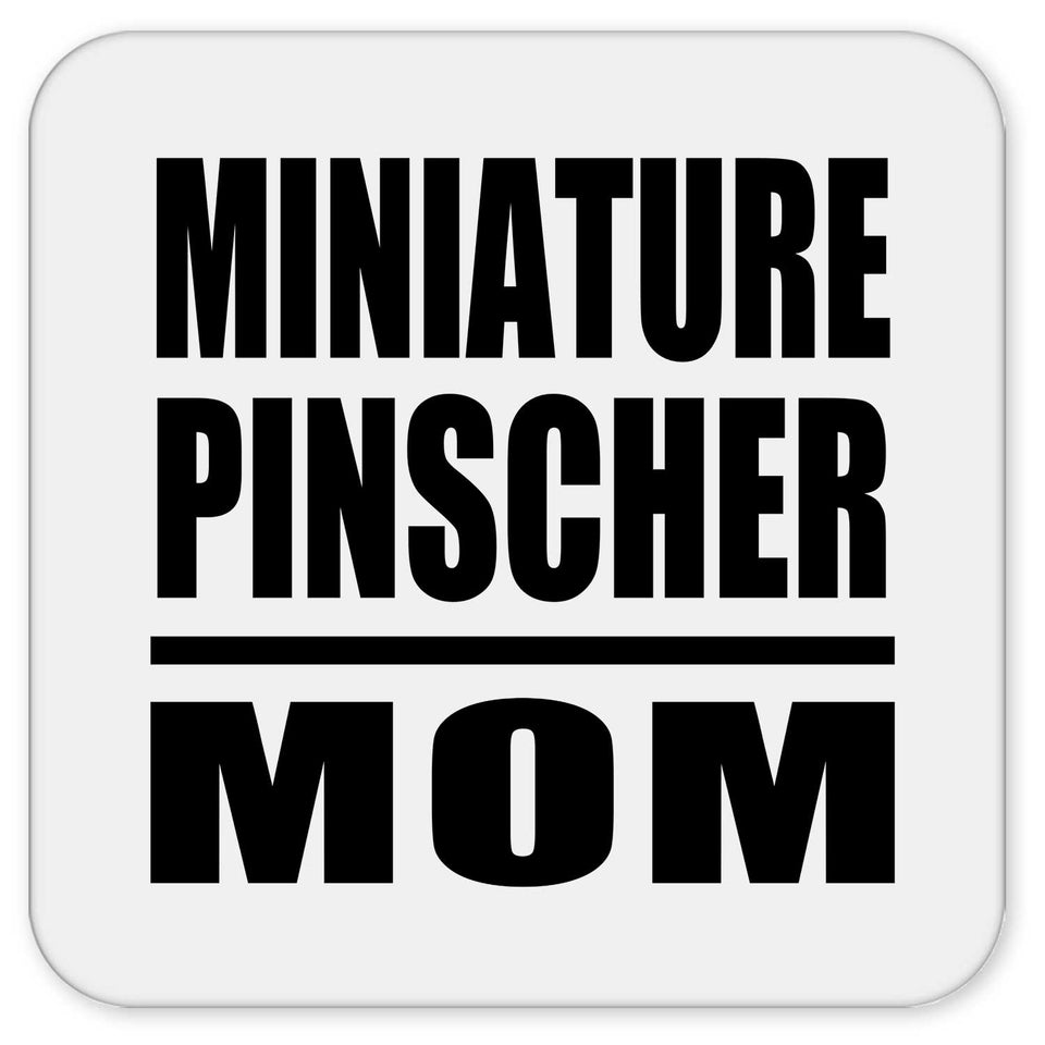 Miniature Pinscher Mom - Drink Coaster