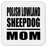 Polish Lowland Sheepdog Mom - Drink Coaster