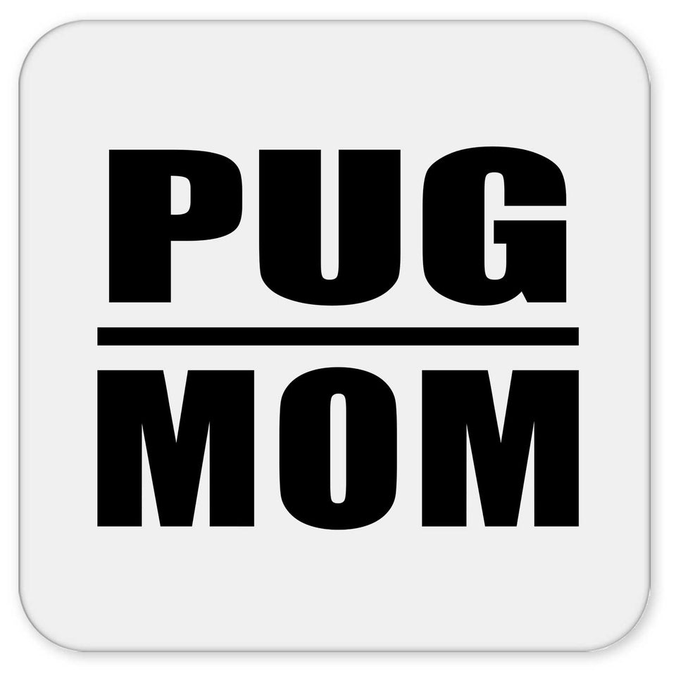 Pug Mom - Drink Coaster