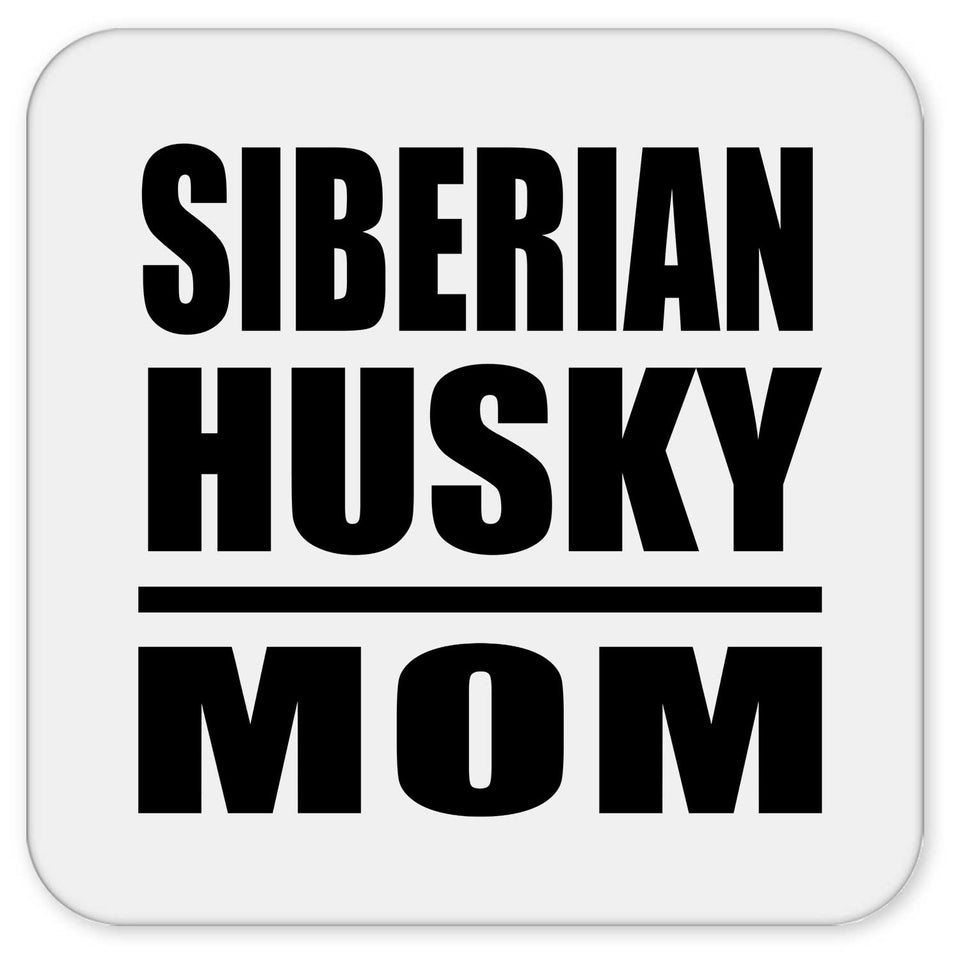 Siberian Husky Mom - Drink Coaster