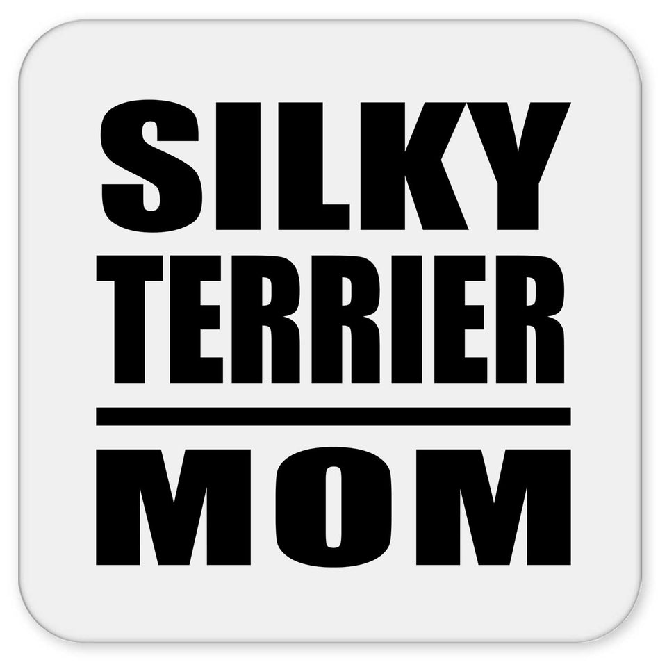 Silky Terrier Mom - Drink Coaster