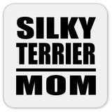 Silky Terrier Mom - Drink Coaster