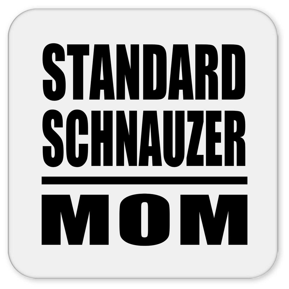 Standard Schnauzer Mom - Drink Coaster