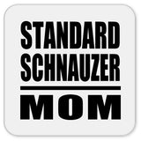 Standard Schnauzer Mom - Drink Coaster