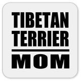 Tibetan Terrier Mom - Drink Coaster