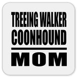 Treeing Walker Coonhound Mom - Drink Coaster