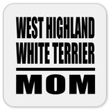 West Highland White Terrier Mom - Drink Coaster