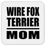 Wire Fox Terrier Mom - Drink Coaster