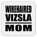 Wirehaired Vizsla Mom - Drink Coaster