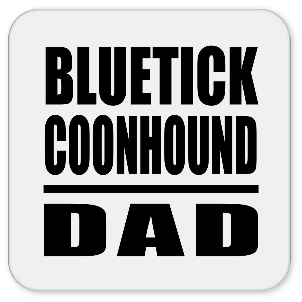 Bluetick Coonhound Dad - Drink Coaster