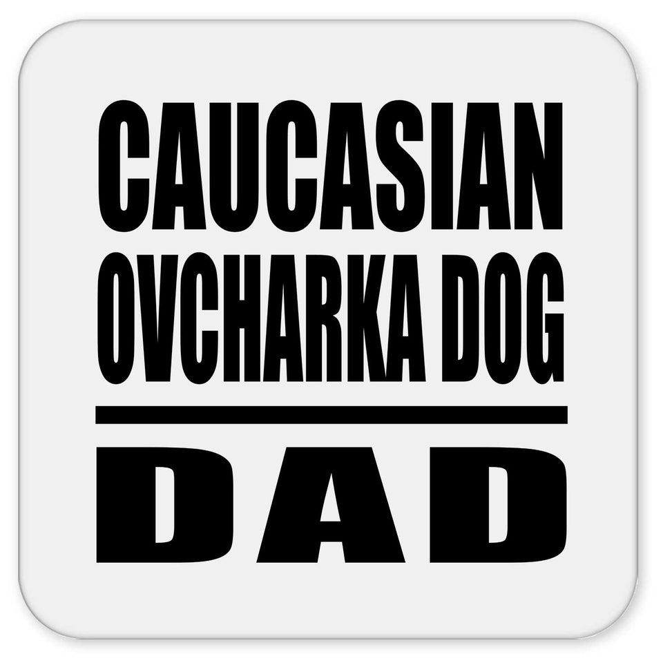 Caucasian Ovcharka Dog Dad - Drink Coaster