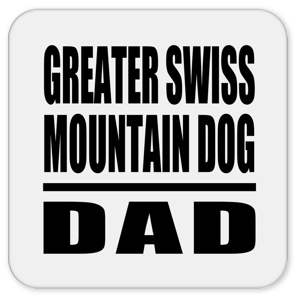 Greater Swiss Mountain Dog Dad - Drink Coaster