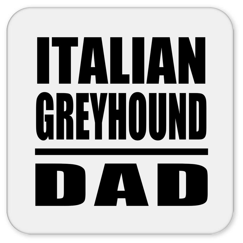 Italian Greyhound Dad - Drink Coaster
