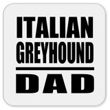 Italian Greyhound Dad - Drink Coaster