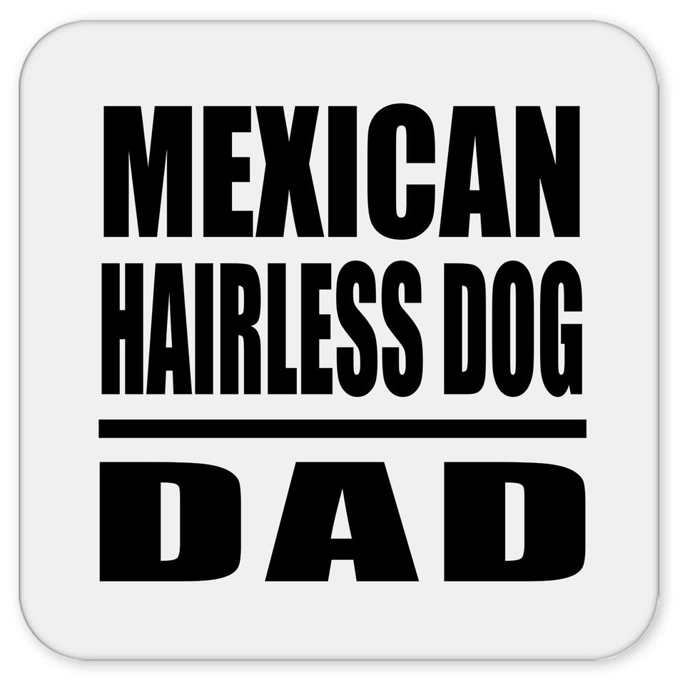 Mexican Hairless Dog Dad - Drink Coaster