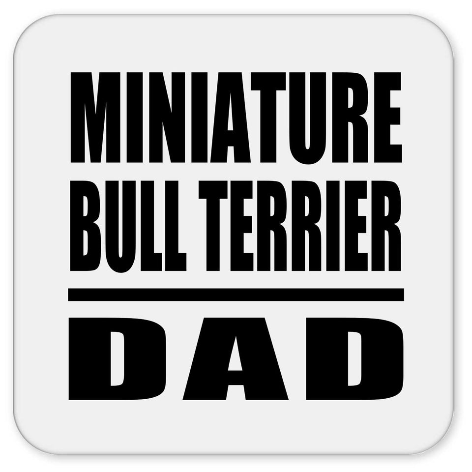 Miniature Bull Terrier Dad - Drink Coaster