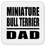 Miniature Bull Terrier Dad - Drink Coaster