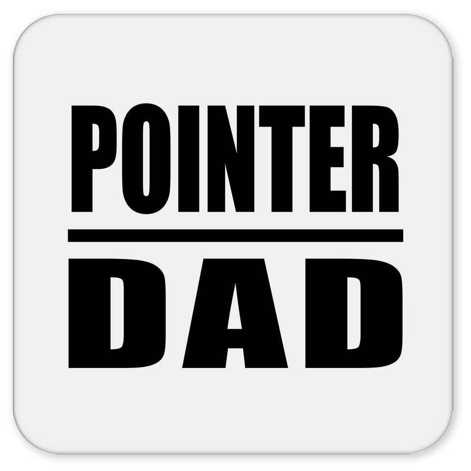 Pointer Dad - Drink Coaster