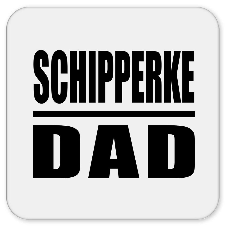 Schipperke Dad - Drink Coaster