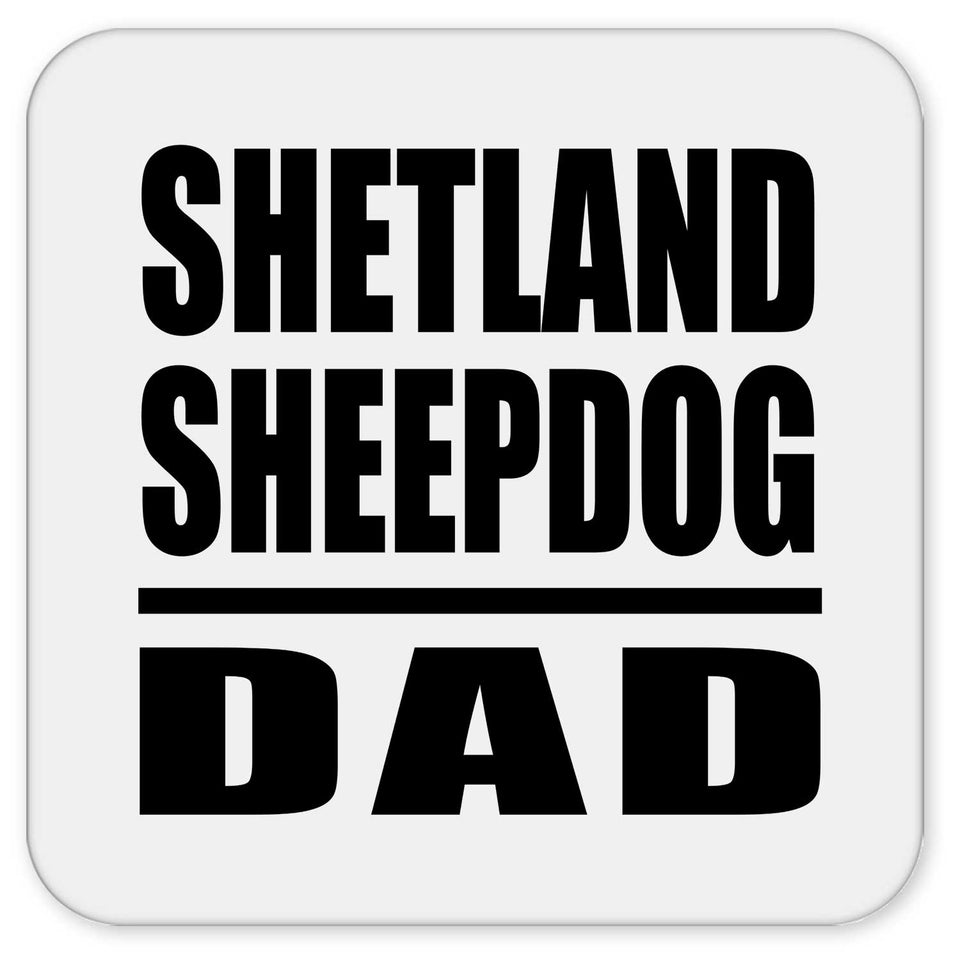 Shetland Sheepdog Dad - Drink Coaster
