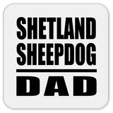 Shetland Sheepdog Dad - Drink Coaster