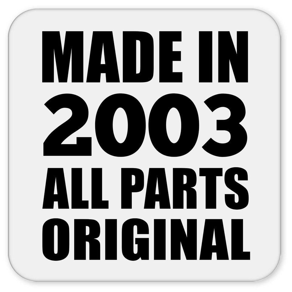 21st Birthday Made in 2003 All Parts Original - Drink Coaster
