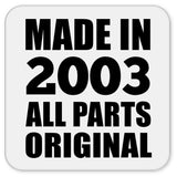 21st Birthday Made in 2003 All Parts Original - Drink Coaster