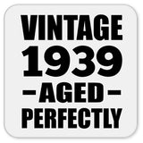 85th Birthday Vintage 1939 Aged Perfectly - Drink Coaster