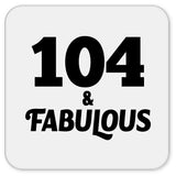 104th Birthday 104 & Fabulous - Drink Coaster
