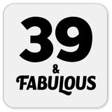39th Birthday 39 & Fabulous - Drink Coaster