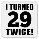 58th Birthday I Turned 29 Twice - Drink Coaster