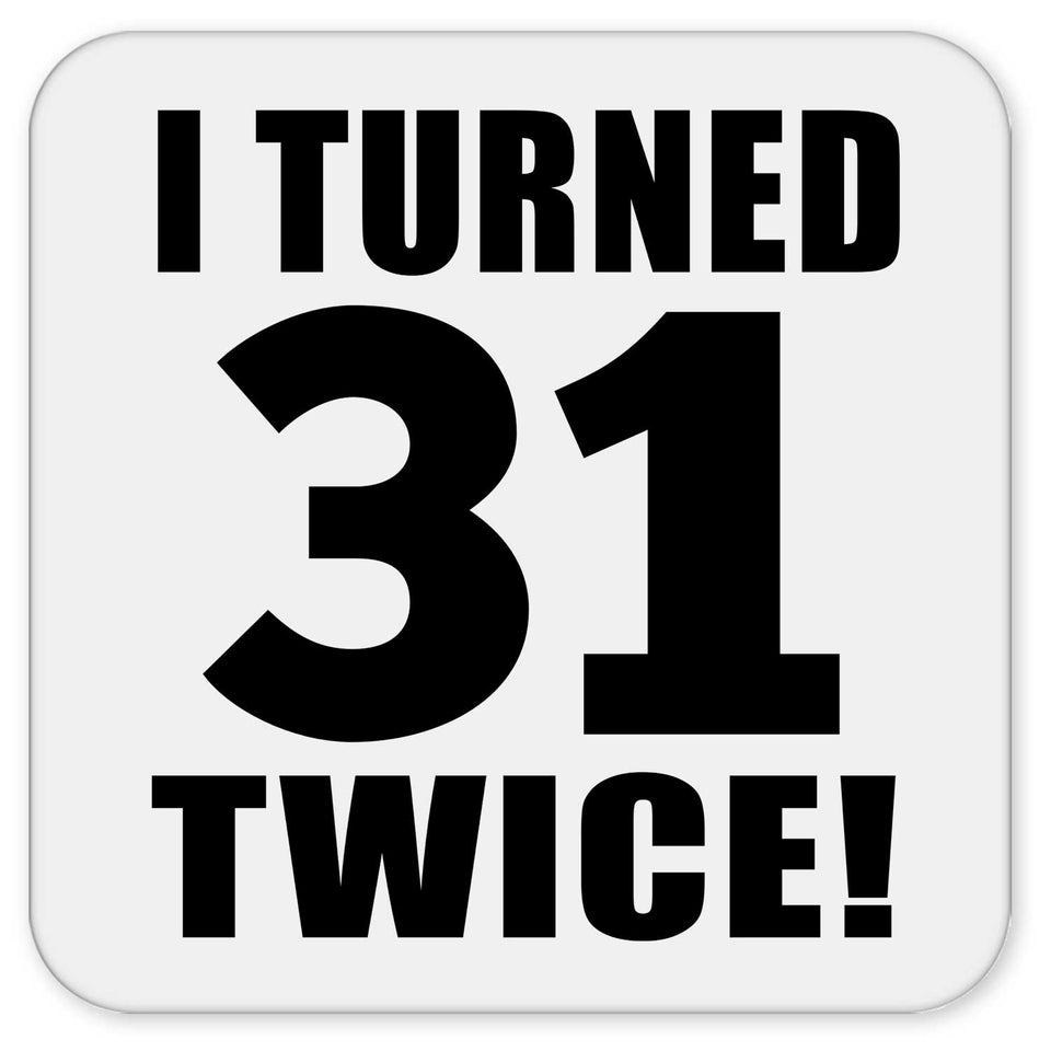 62nd Birthday I Turned 31 Twice - Drink Coaster