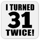 62nd Birthday I Turned 31 Twice - Drink Coaster