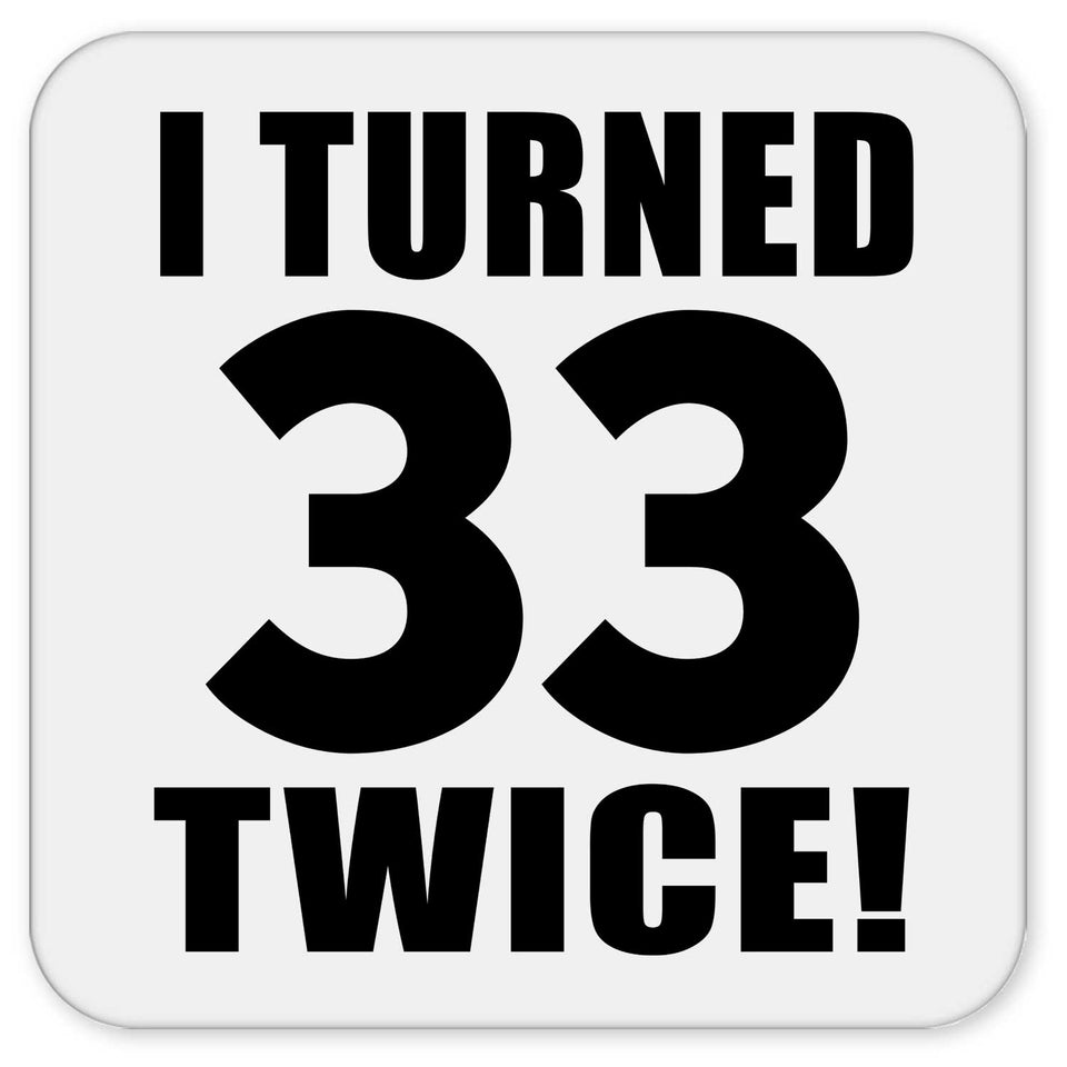 66th Birthday I Turned 33 Twice - Drink Coaster