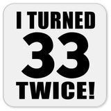 66th Birthday I Turned 33 Twice - Drink Coaster