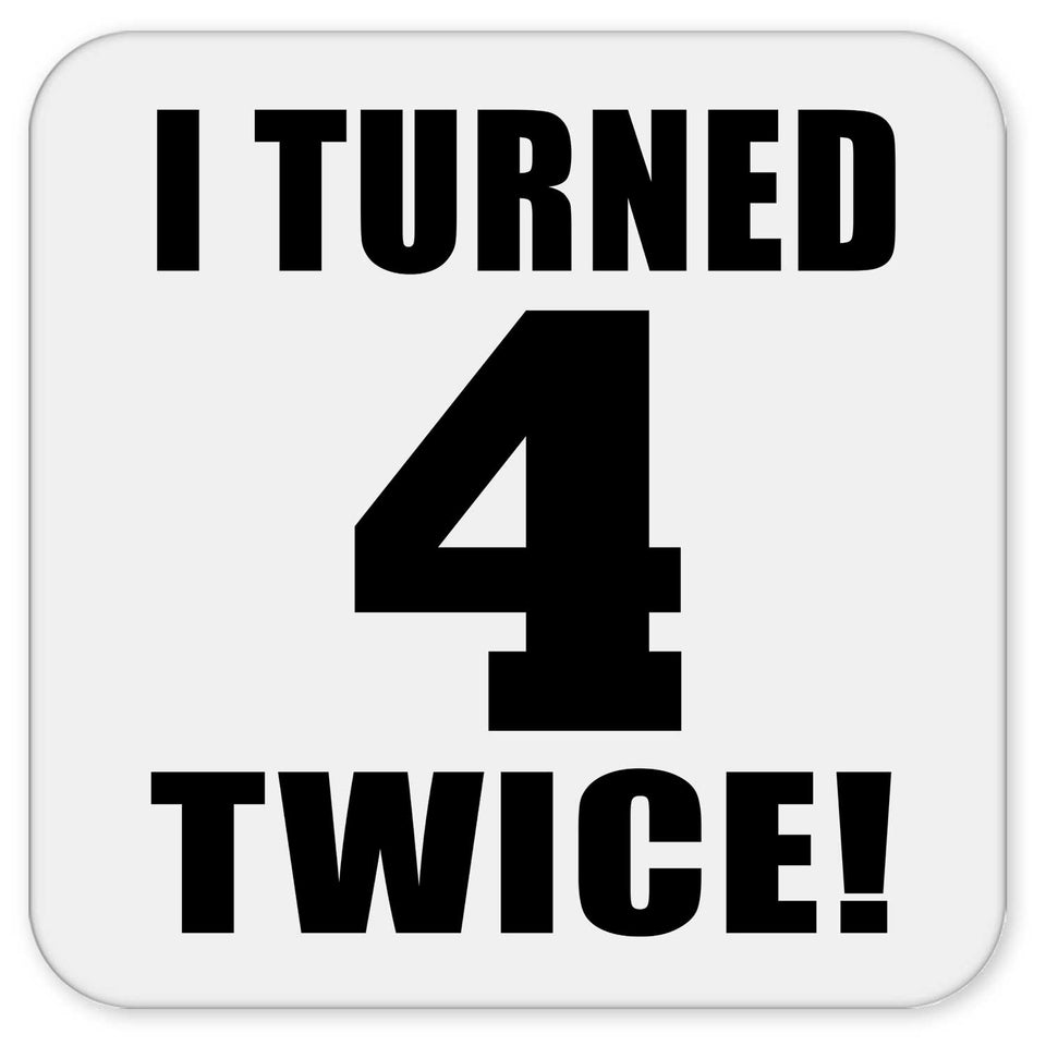 8th Birthday I Turned 4 Twice - Drink Coaster