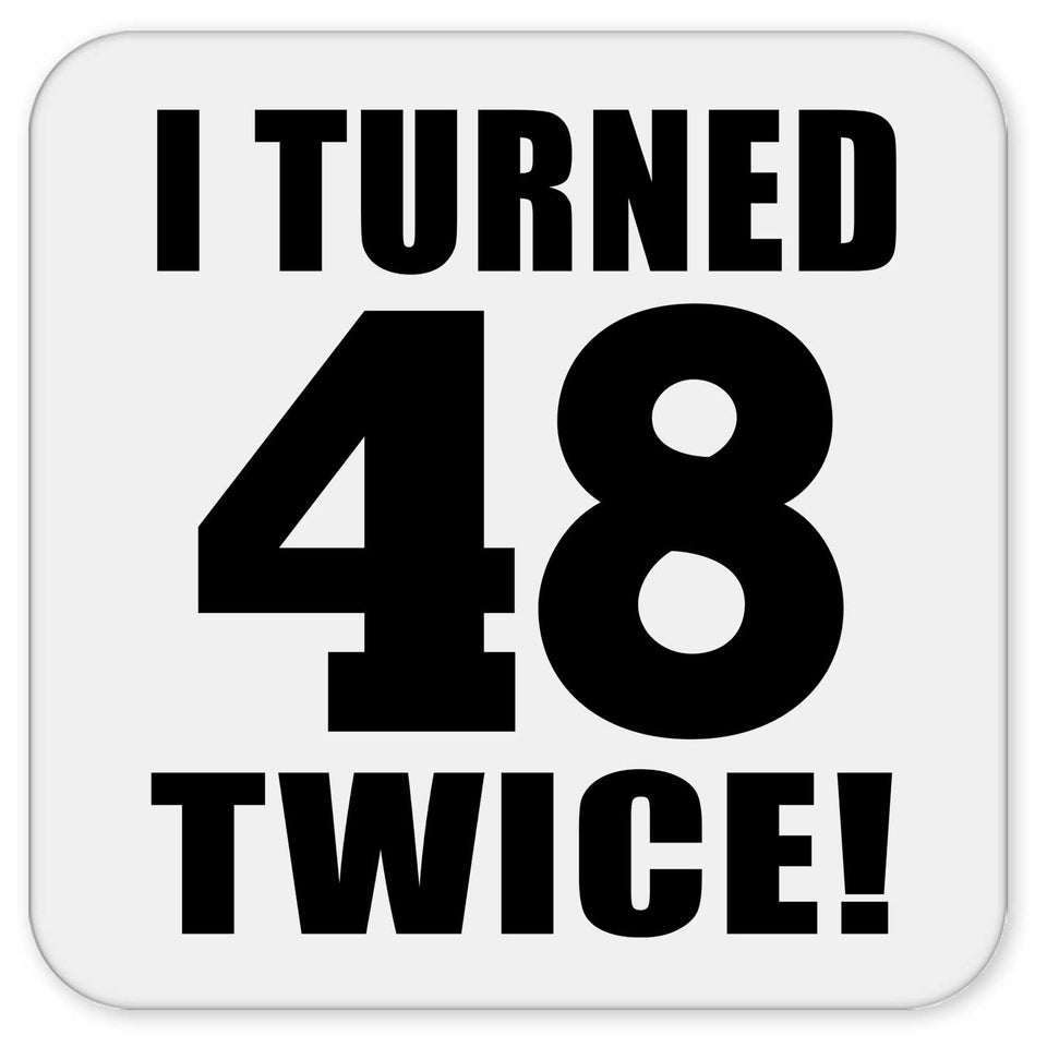 96th Birthday I Turned 48 Twice - Drink Coaster