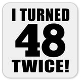 96th Birthday I Turned 48 Twice - Drink Coaster