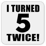 10th Birthday I Turned 5 Twice - Drink Coaster