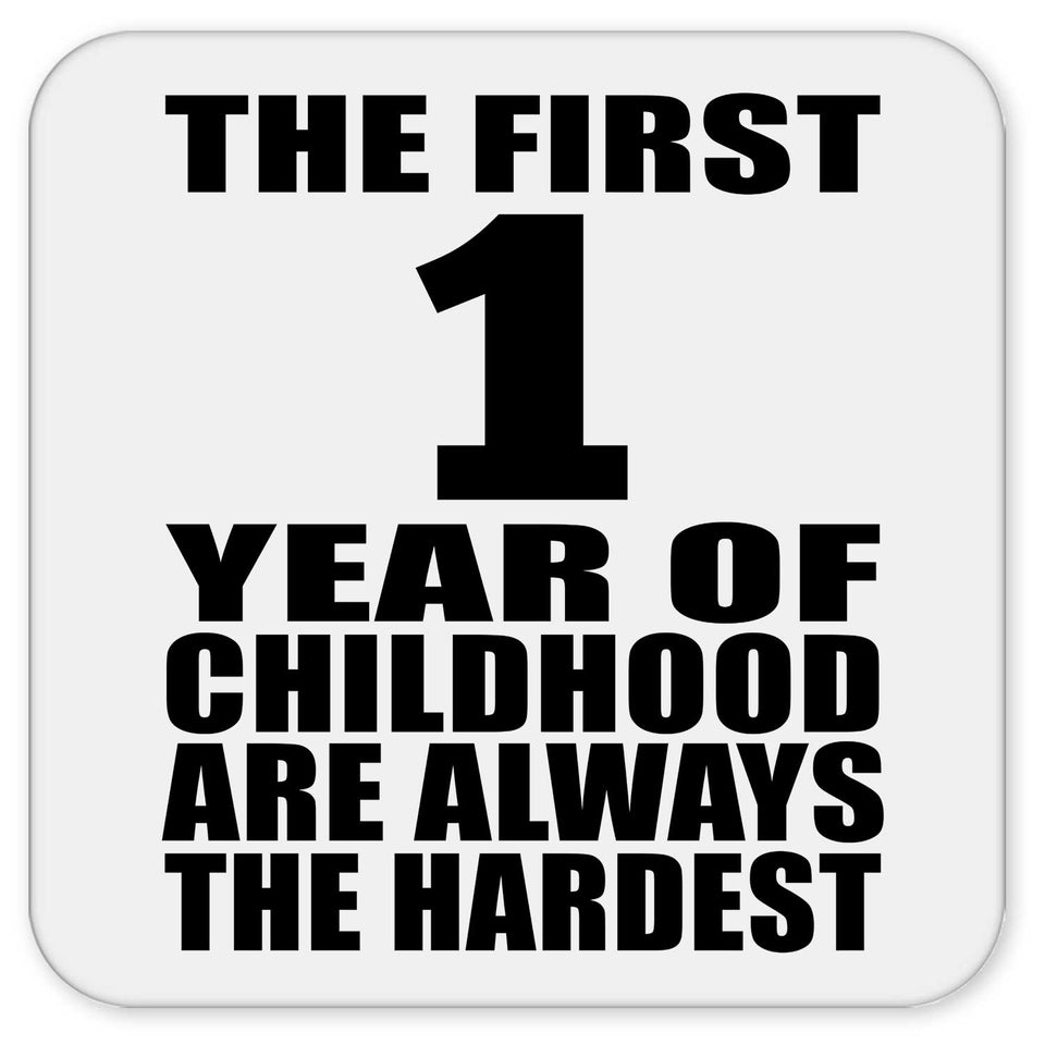 1st Birthday First 1 Year of Childhood Are The Hardest - Drink Coaster