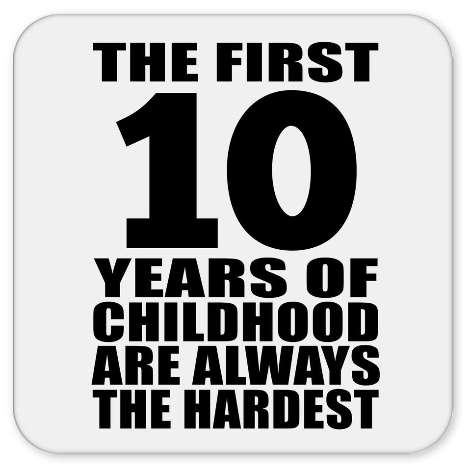 10th Birthday First 10 Years of Childhood Are The Hardest - Drink Coaster