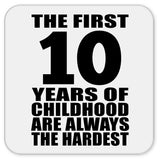 10th Birthday First 10 Years of Childhood Are The Hardest - Drink Coaster