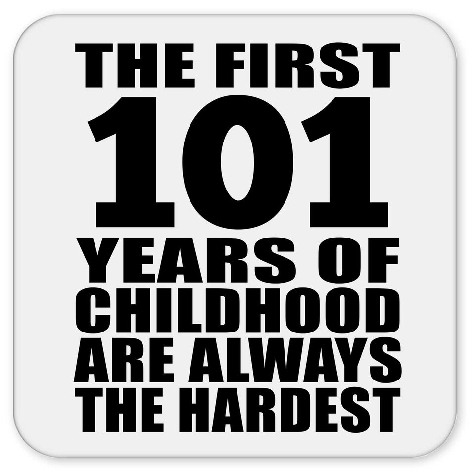 101st Birthday First 101 Years of Childhood Are The Hardest - Drink Coaster