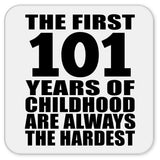 101st Birthday First 101 Years of Childhood Are The Hardest - Drink Coaster